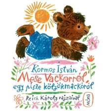 Kormos István Mese Vackorról, egy pisze kölyökmackóról (BK24-156642) gyermek- és ifjúsági könyv