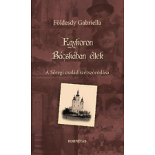 Kornétás Kiadó Egykoron Bácskában éltek - A Sőregi család szétszóródása történelem