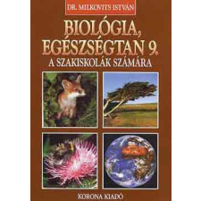 Korona Kiadó Biológia, egészségtan 9. (szakiskola) - KO 0134 - Milkovits István dr. antikvárium - használt könyv