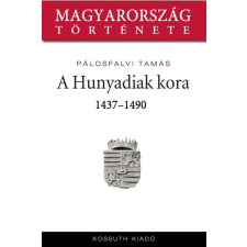 Kossuth A Hunyadiak kora társadalom- és humántudomány