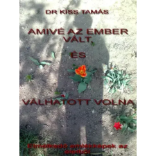 Kossuth Amivé az ember vált, és válhatott volna egyéb e-könyv