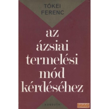 Kossuth Az ázsiai termelési mód kérdéséhez antikvárium - használt könyv
