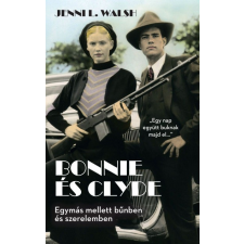 Kossuth Bonnie és Clyde - Egymás mellett bűnben és szerelemben regény