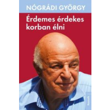 Kossuth Érdemes érdekes korban élni társadalom- és humántudomány