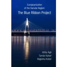 Kossuth Europeanization of the Danube Region: The Blue Ribbon Project egyéb e-könyv