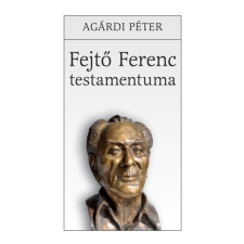 Kossuth Fejtő Ferenc testamentuma életrajz