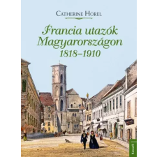 Kossuth Francia utazók Magyarországon 1818–1910 egyéb e-könyv