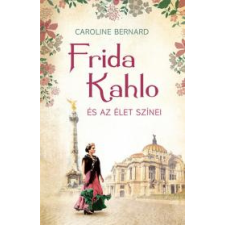 Kossuth Frida Kahlo és az élet színei életrajz