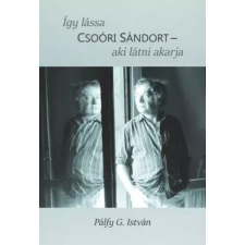 Kossuth Így lássa Csoóri Sándort - aki látni akarja egyéb e-könyv
