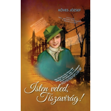 Kossuth Isten veled, Tiszavirág! regény