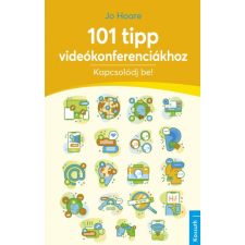 Kossuth Jo Hoare - 101 tipp videókonferenciákhoz - Kapcsolódj be! gazdaság, üzlet