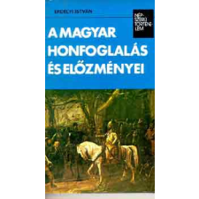 Kossuth Kiadó A magyar honfoglalás és előzményei (Népszerű Történelem) antikvárium - használt könyv