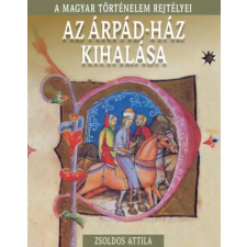 Kossuth Kiadó Az Árpád-ház kihalása - A magyar történelem rejtélyei antikvárium - használt könyv