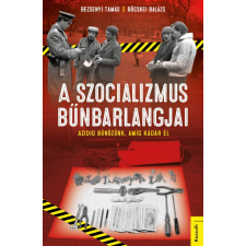 Kossuth Kiadó Bezsenyi Tamás - Böcskei Balázs - A szocializmus bűnbarlangjai történelem