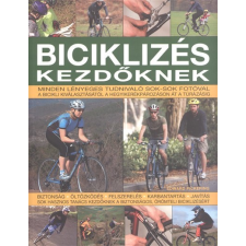 Kossuth Kiadó Biciklizés kezdőknek /Minden lényeges tudnivaló sok-sok fotóval sport