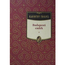 Kossuth Kiadó Budapesti emlék (Karinthy Frigyes művei 1.) antikvárium - használt könyv