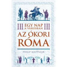 Kossuth Kiadó Egy nap a városban - Az ókori Róma történelem