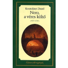 Kossuth Kiadó Kosztolányi Dezső: Nero, a véres költő regény