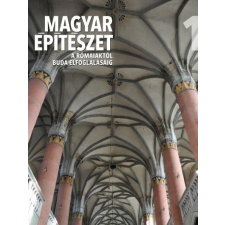 Kossuth Kiadó Magyar építészet 1. - A rómaiaktól Buda elfoglalásáig művészet