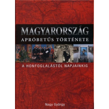 Kossuth Kiadó Magyarország apróbetűs története - A honfoglalástól napjainkig antikvárium - használt könyv
