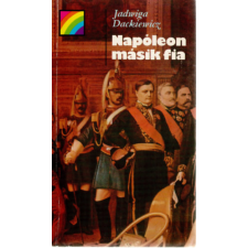 Kossuth Kiadó Napóleon másik fia - Jadwiga Dackiewicz antikvárium - használt könyv