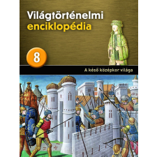 Kossuth Kiadó Világtörténelmi enciklopédia 8. - A késő középkor világa antikvárium - használt könyv