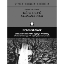 Kossuth Kiadó Zrt. Bram Stoker - Drakula vendége - A cigányasszony jóslata - Dracula&#039;s Guest - The Gypsy&#039;s Prophecy - Kétnyelvű klasszikusok irodalom
