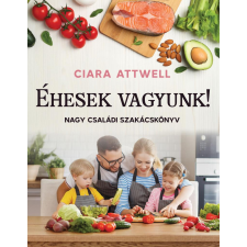 Kossuth Kiadó Zrt. Éhesek vagyunk! - Nagy családi szakácskönyv gasztronómia