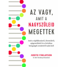 Kossuth Kiadó Zrt. Judith Finlayson - Az vagy, amit a nagyszüleid megettek életmód, egészség