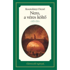 Kossuth Kiadó Zrt. Kosztolányi Dezső - Nero, a véres költő regény