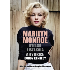 Kossuth Kiadó Zrt. Marilyn Monroe utolsó éjszakája – A gyilkos: Bobby Kennedy irodalom