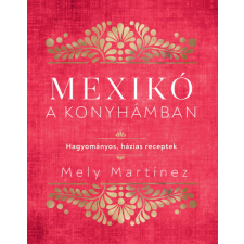 Kossuth Mexikó a konyhámban - Hagyományos, házias receptek gasztronómia