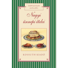 Kossuth Nagyi ünnepi ételei gasztronómia