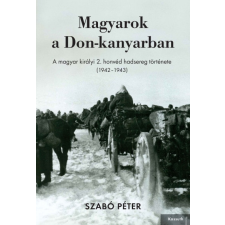 Kossuth Szabó Péter - Magyarok a Don-kanyarban (új példány) történelem