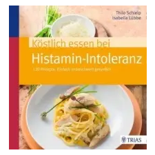 Köstlich essen bei Histamin-Intoleranz – Thilo Schleip,Isabella Lübbe idegen nyelvű könyv
