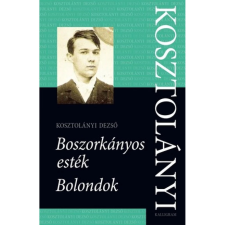 Kosztolányi Dezső Boszorkányos esték / Bolondok regény