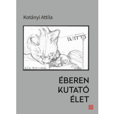 Kotányi Attila - Éberen kutató élet egyéb könyv