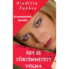 Kovács Judit (magánkiadás) Így is történhetett volna regény