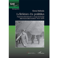 Kovai Melinda KOVAI MELINDA - LÉLEKTAN ÉS POLITIKA - PSZICHOTUDOMÁNYOK A MAGYARORSZÁGI ÁLLAMSZOCIALIZMUSBAN 19 ajándékkönyv