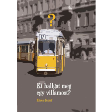 Köves József - Ki hallgat meg egy villamost? - I. M. Ö. I. egyéb könyv