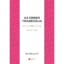 Kreatív Kiadó Az ember tragédiája | Madách Imre egyéb könyv