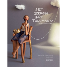 Kreatív Kiadó Szabó Enikő - Hétszépség hét tudománya gyermek- és ifjúsági könyv