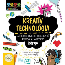  Kreatív technológia - Játékos ismeretterjesztő és foglalkoztató könyv - Szórakoztató tények, meg ami a lényeg gyermek- és ifjúsági könyv