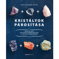 Kristályok párosítása - Erőteljes kristálykombinációk a jóllét érdekében életmód, egészség