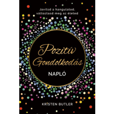 Kristen Butler - Pozitív gondolkodás napló - Javítsd a hangulatod, változtasd meg az életed egyéb könyv