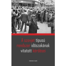 Kronosz Kiadó A szovjet típusú rendszer időszakának vitatott kérdései történelem