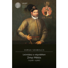 Kronosz Kiadó Leónidasz a végvidéken. Zrínyi Miklós (1508-1566) - 2. kiadás történelem