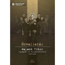 Kronosz Kiadó Önvallatás - Wayand Tibor fogságban írt visszaemlékezései 1945-1946 történelem