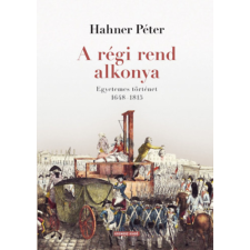 Kronosz Könyvkiadó KFT A régi rend alkonya - Egyetemes történet 1648-1815 történelem