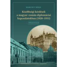 Kronosz Könyvkiadó KFT Kisebbségi kérdések a magyar-román diplomáciai kapcsolatokban (1920-1931) - Dokumentumok történelem